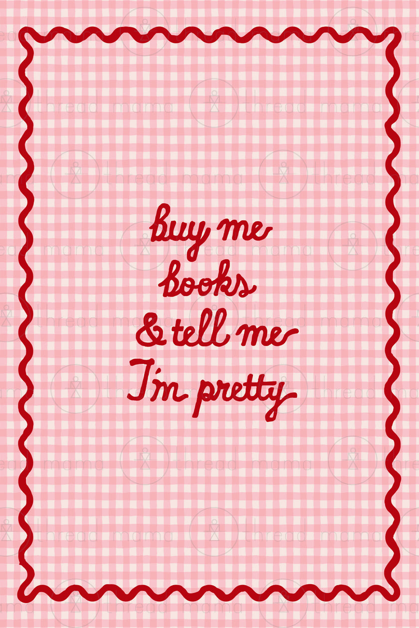 Buy Me Books and Tell Me I'm Pretty