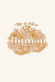 Be A Nice Human (Printable Poster)