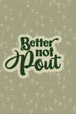 Better Not Pout