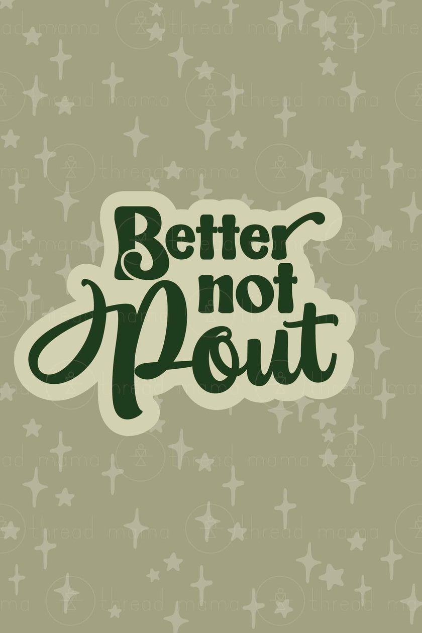 Better Not Pout