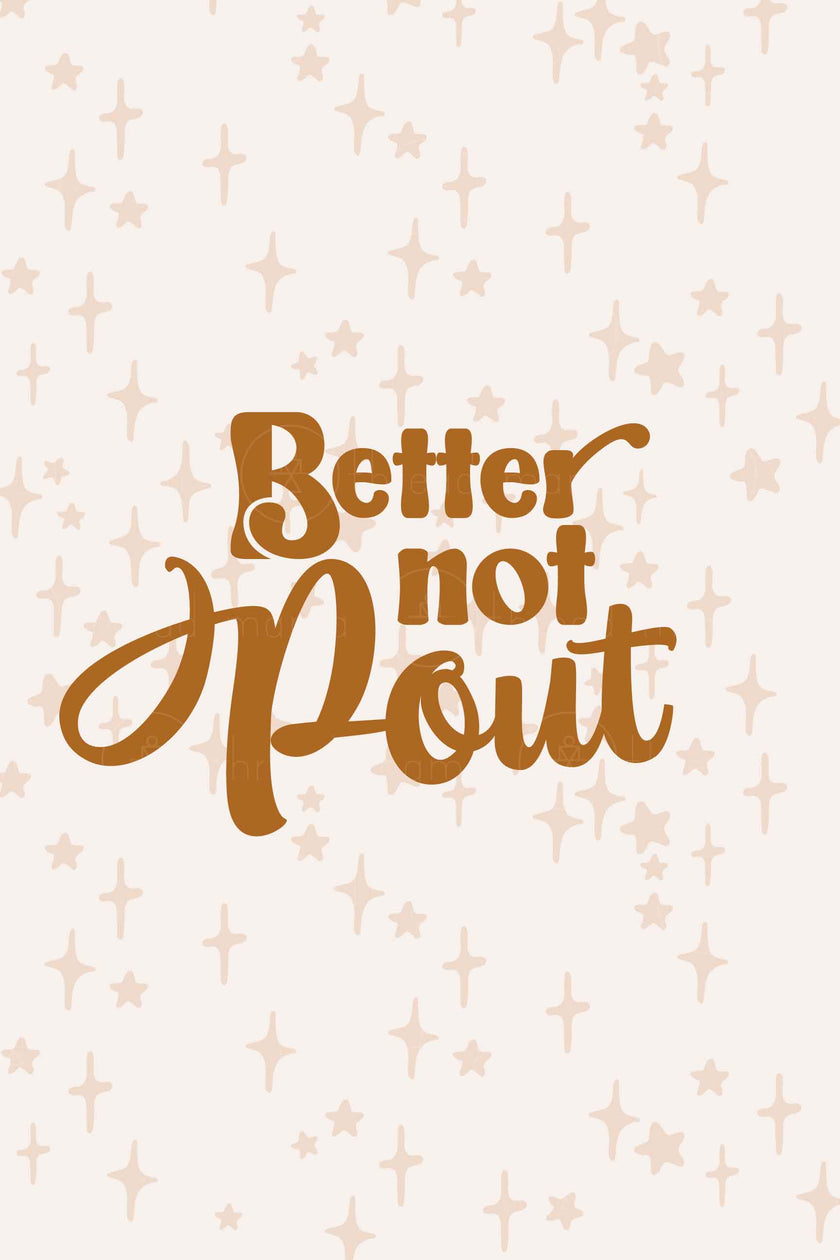 Better Not Pout