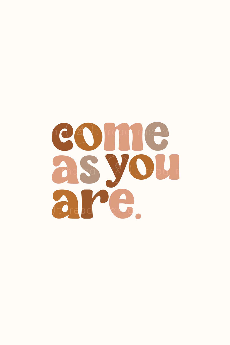 Come As You Are (Printable Poster)