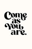 Come As You Are (Printable Poster)