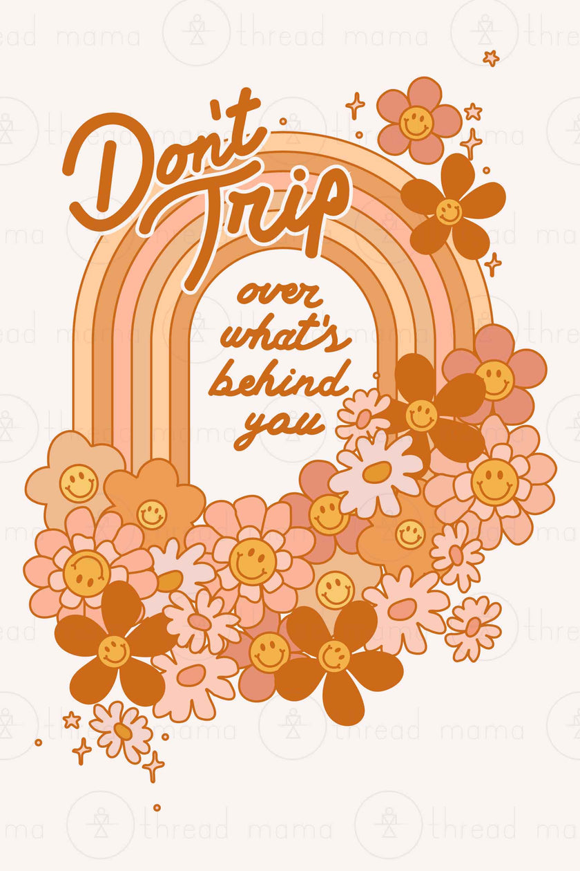 Don't Trip over what's behind you (Printable Poster)