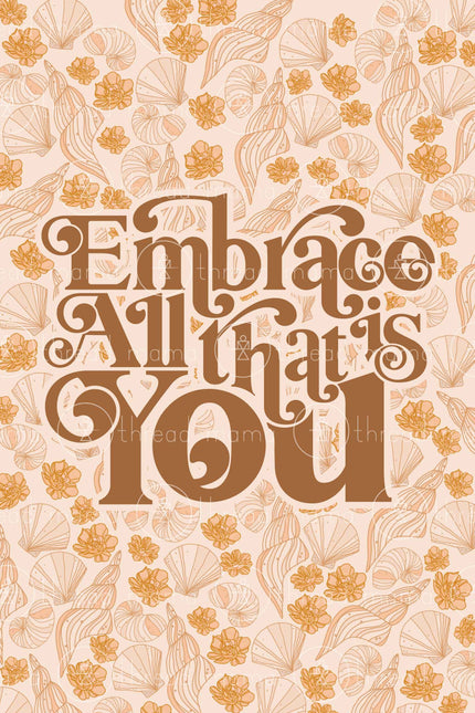Embrace All That Is You (Printable Poster)