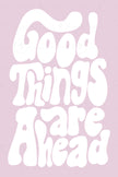 Good Things Are Ahead Collection (Printable Poster)