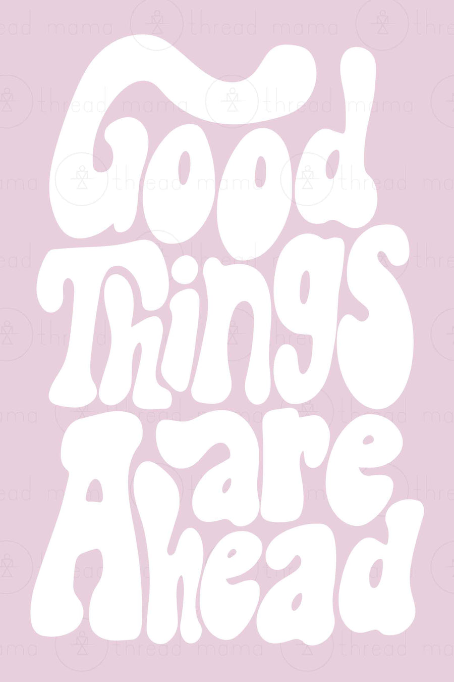Good Things Are Ahead Collection (Printable Poster)