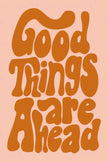 Good Things Are Ahead Collection (Printable Poster)