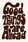 Good Things Are Ahead Collection (Printable Poster)