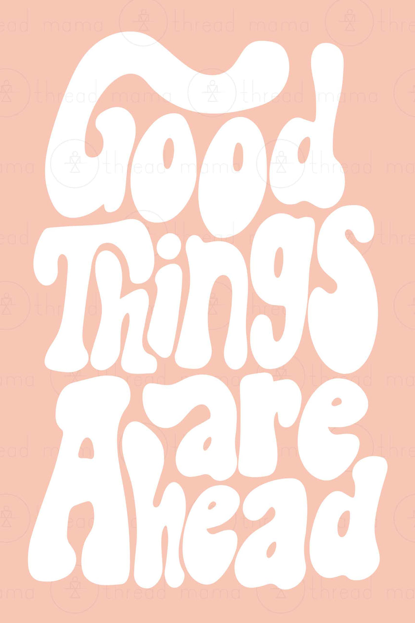 Good Things Are Ahead Collection (Printable Poster)