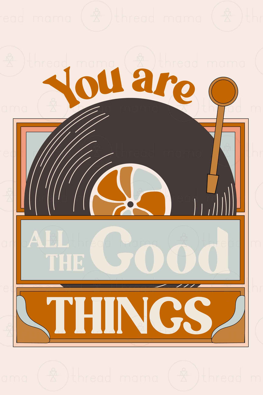 You Are All The Good Things (Printable Posters)