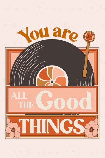 You Are All The Good Things (Printable Posters)
