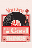 You Are All The Good Things (Printable Posters)