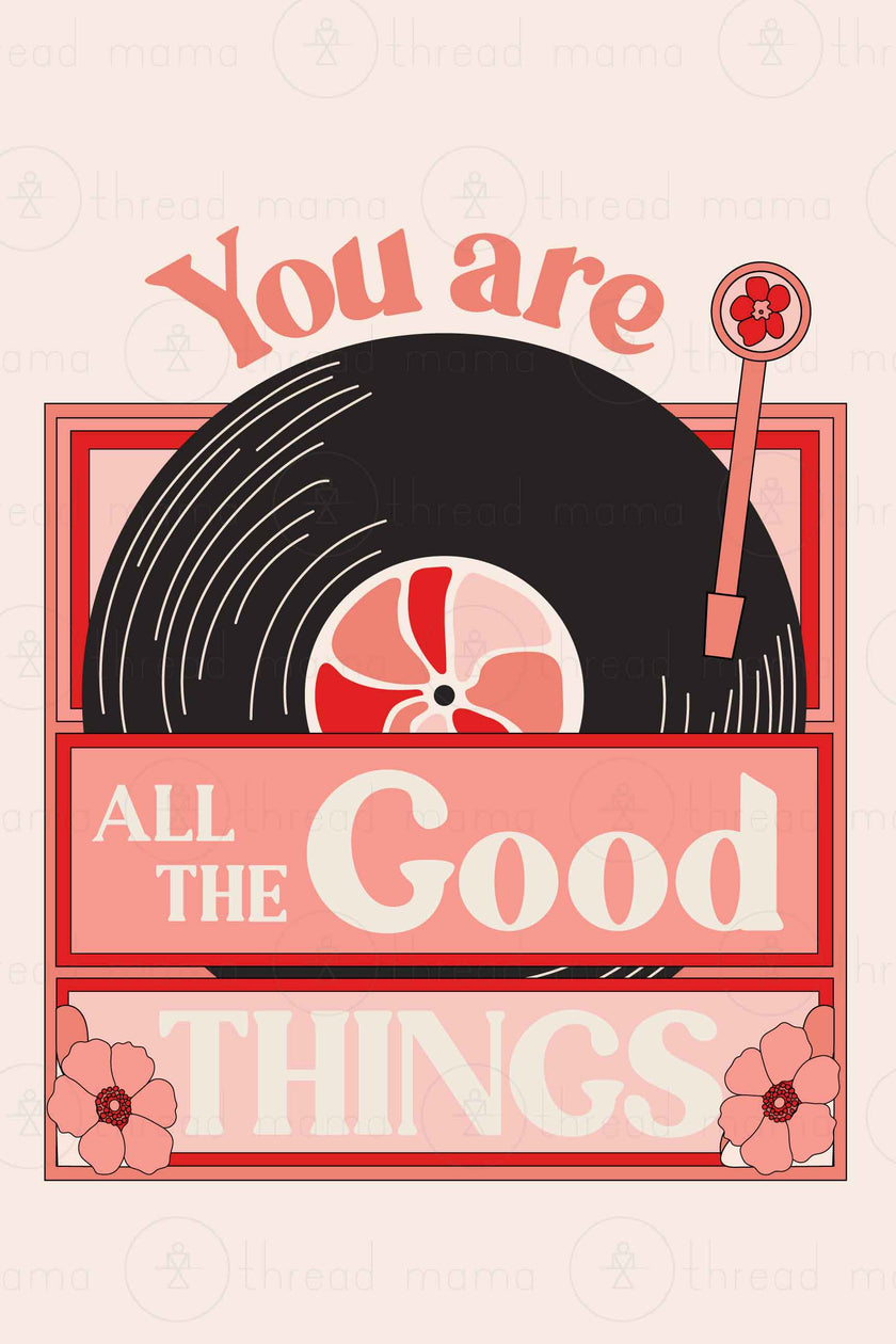 You Are All The Good Things (Printable Posters)