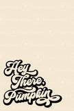 Hey There, Pumpkin (Printable Poster)