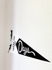 These Are The Days - Medium Pennant - Black