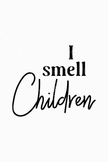 I Smell Children (Printable Poster)