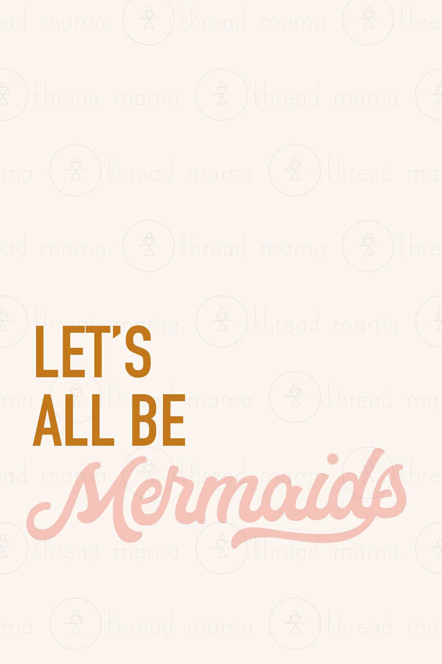 Let's All be Mermaids Collection (Printable Poster)