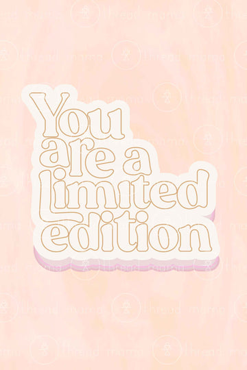 You Are A Limited Edition (Printable Poster)