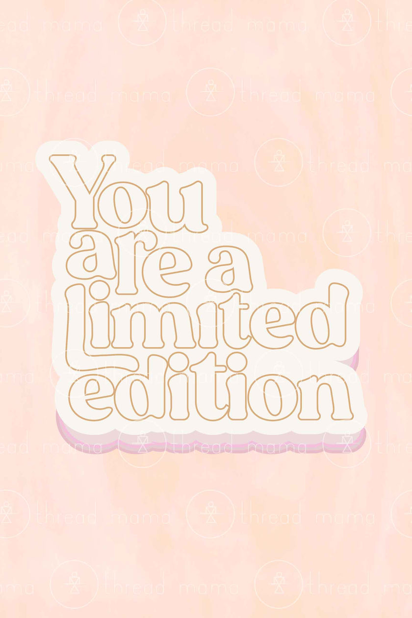 You Are A Limited Edition (Printable Poster)