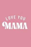 Mom / Love you Mama (Printable Poster)