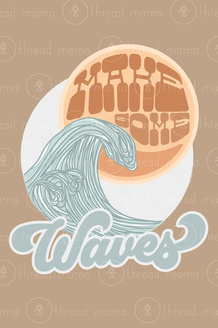 Make Some Waves - 2 color options (Printable Poster)