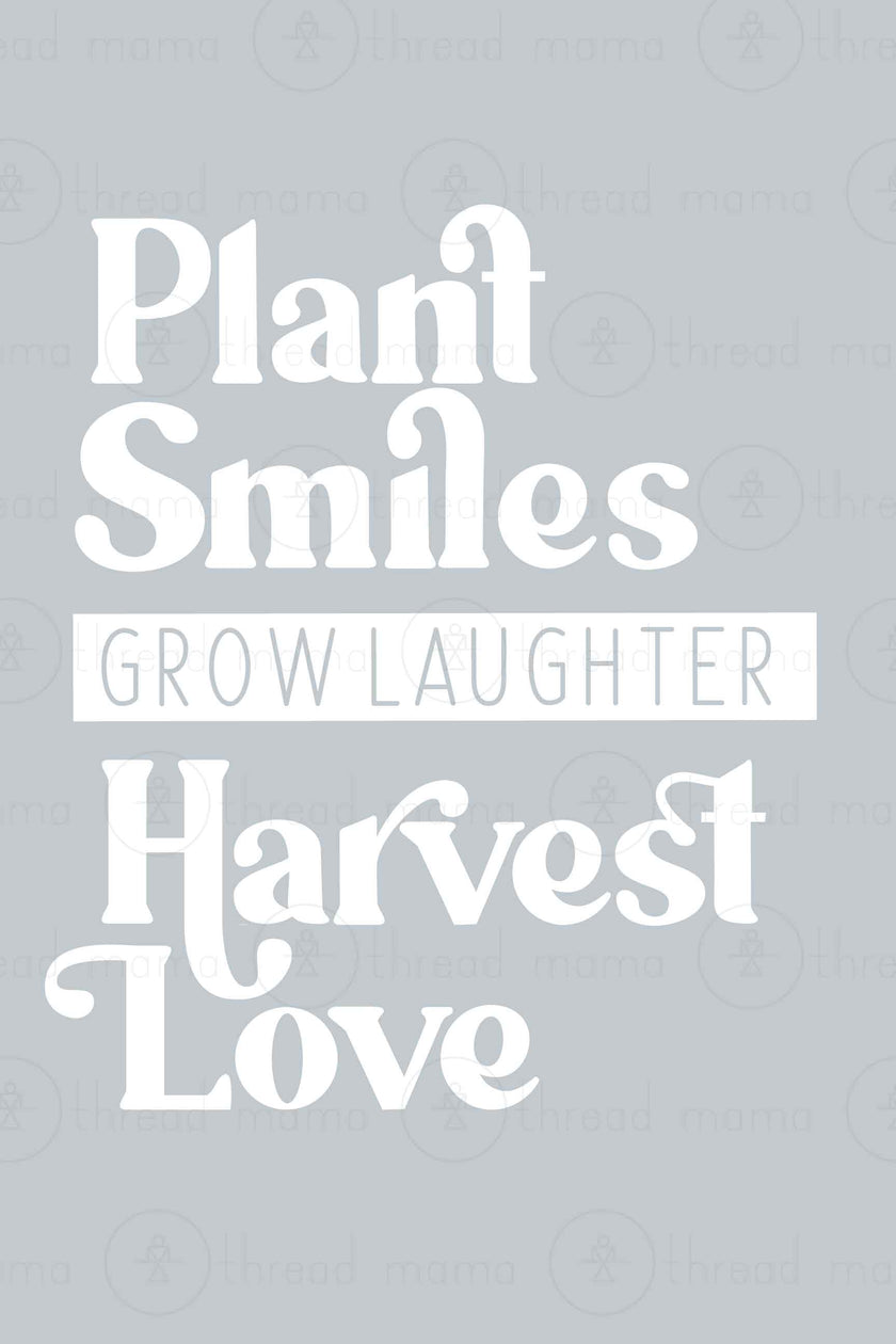 Plant Smiles, Grow Laughter, Harvest Love (Printable Poster)