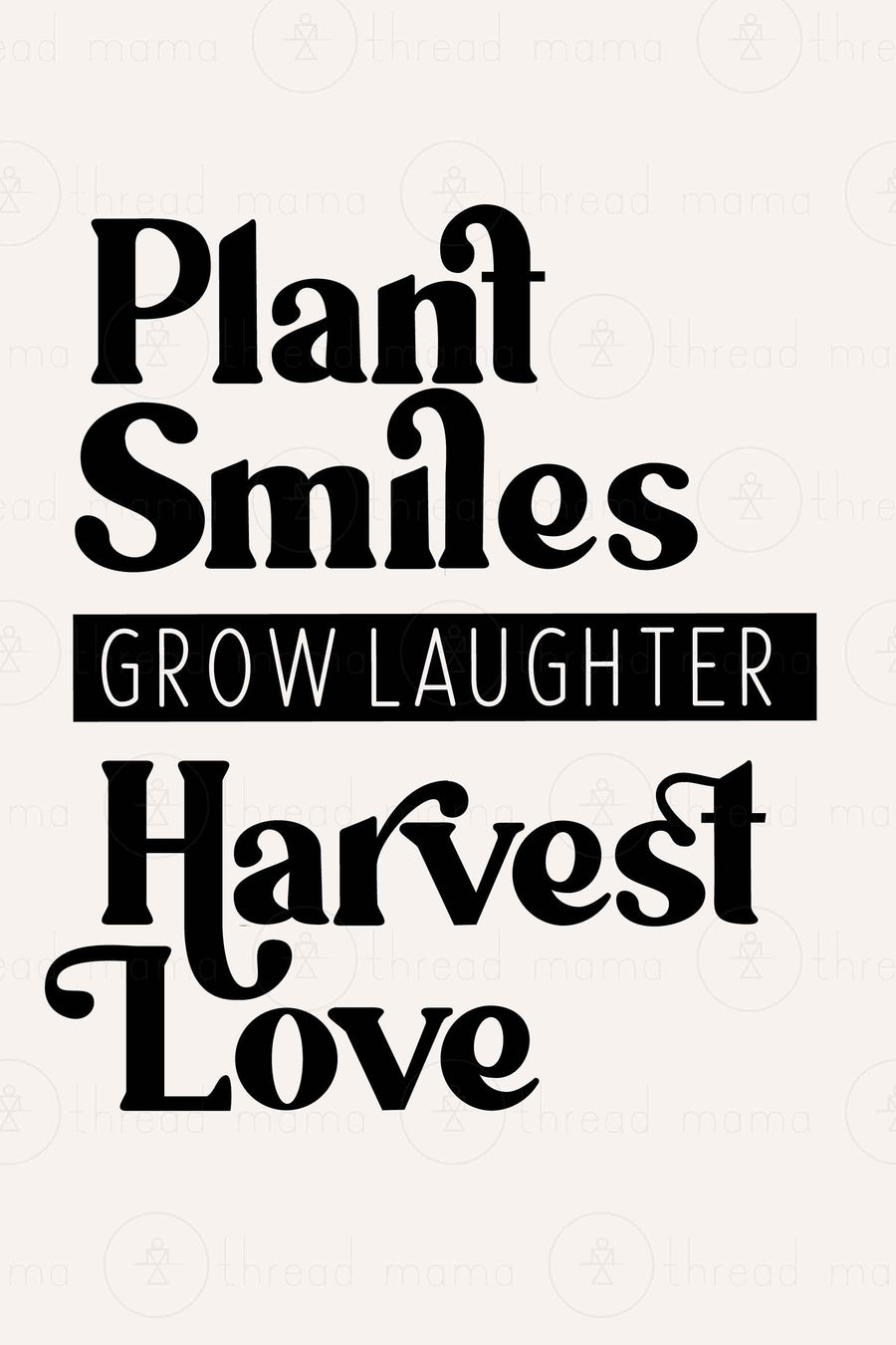 Plant Smiles, Grow Laughter, Harvest Love (Printable Poster)