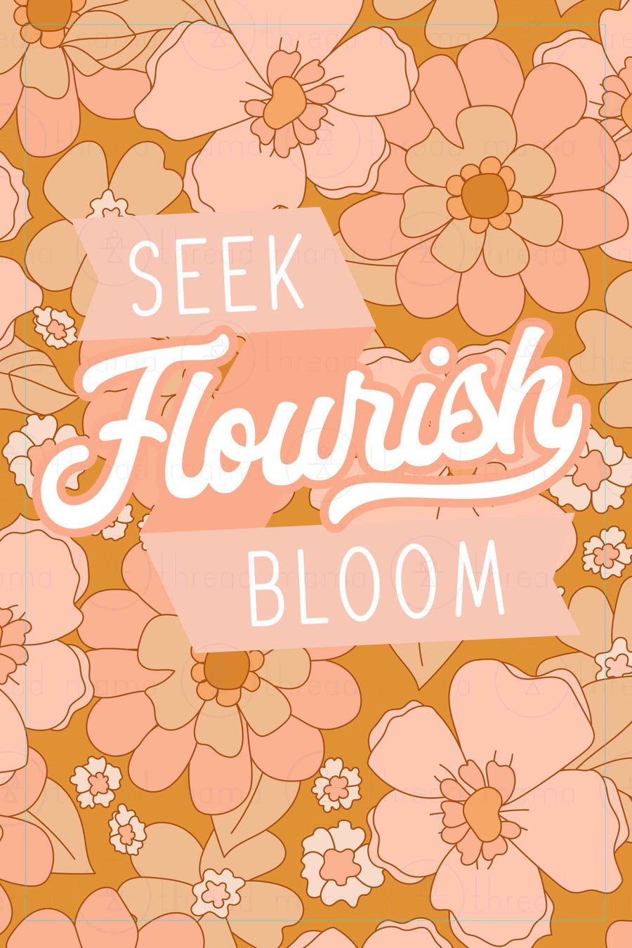 Seek, Flourish, Bloom (Printable Poster)