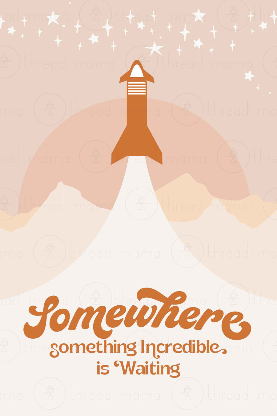 Somewhere, something incredible is waiting. (Printable Poster)