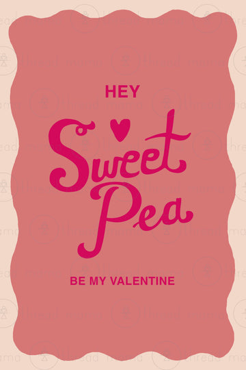 Hey Sweet Pea Be My Valentine