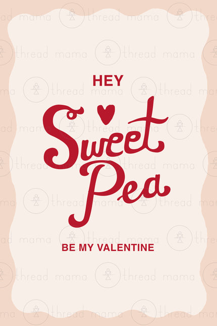 Hey Sweet Pea Be My Valentine
