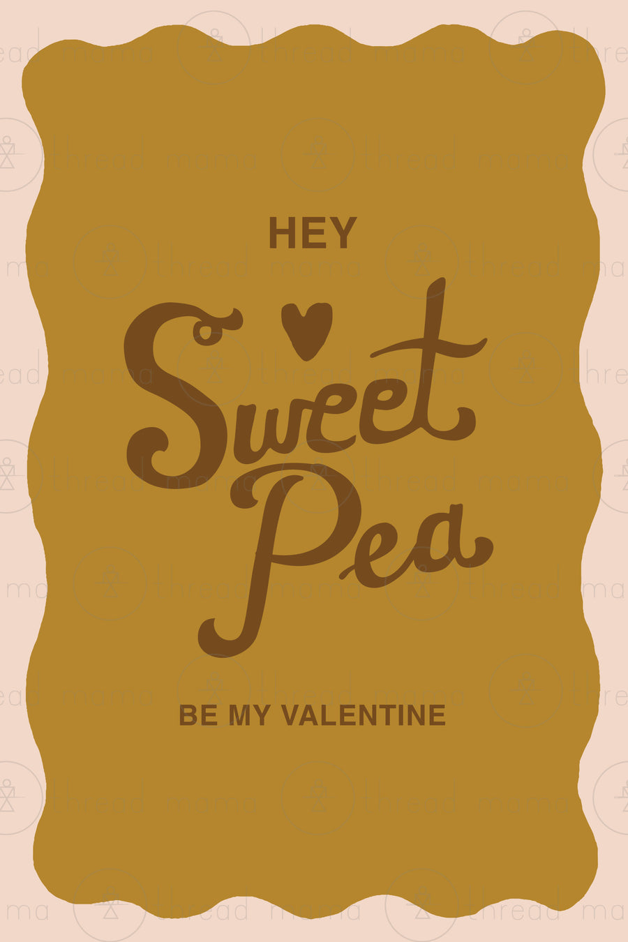 Hey Sweet Pea Be My Valentine