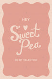 Hey Sweet Pea Be My Valentine