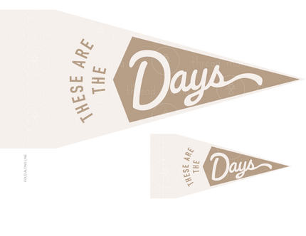 These are the Days (Printable Pennant)