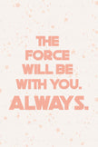 The Force Always. Collection (Printable Poster)