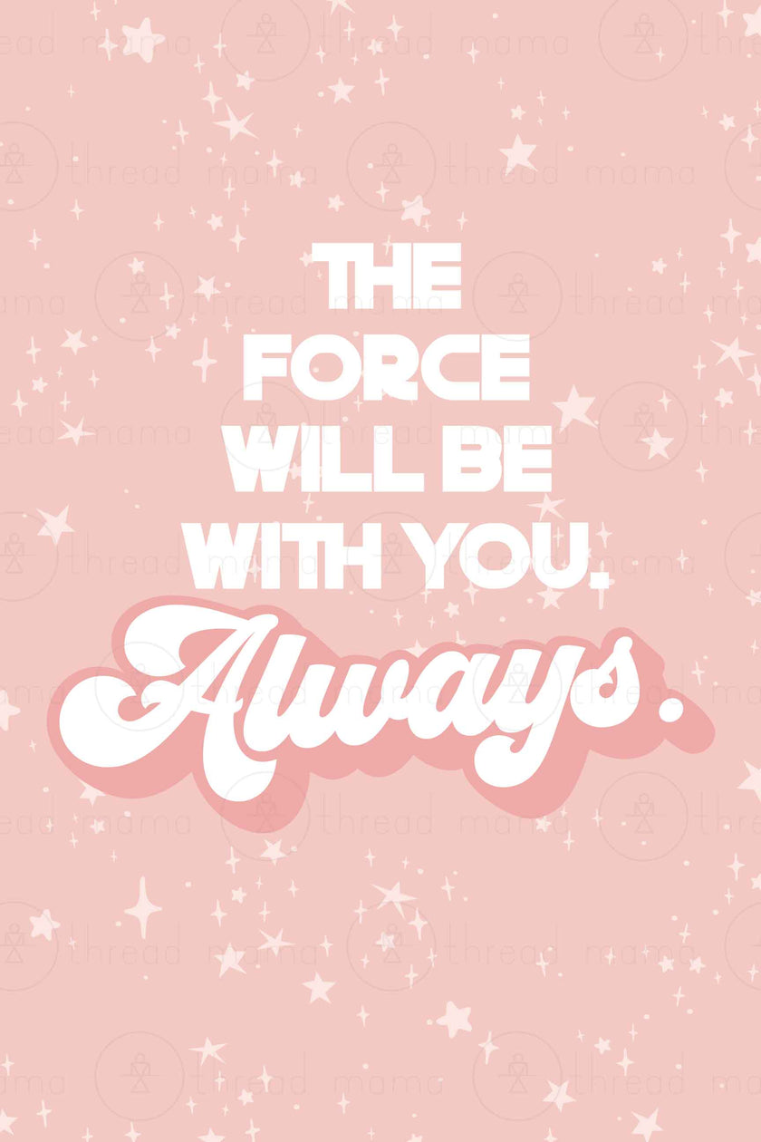 The Force Always. Collection (Printable Poster)