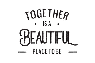 Together is a Beautiful Place to Be (Printable Poster)