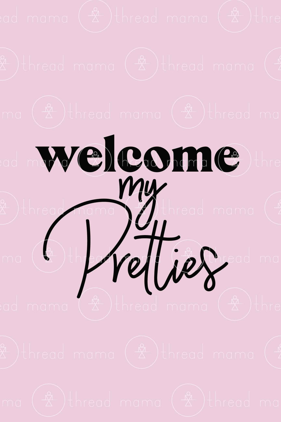 Welcome My Pretties (Printable Poster)