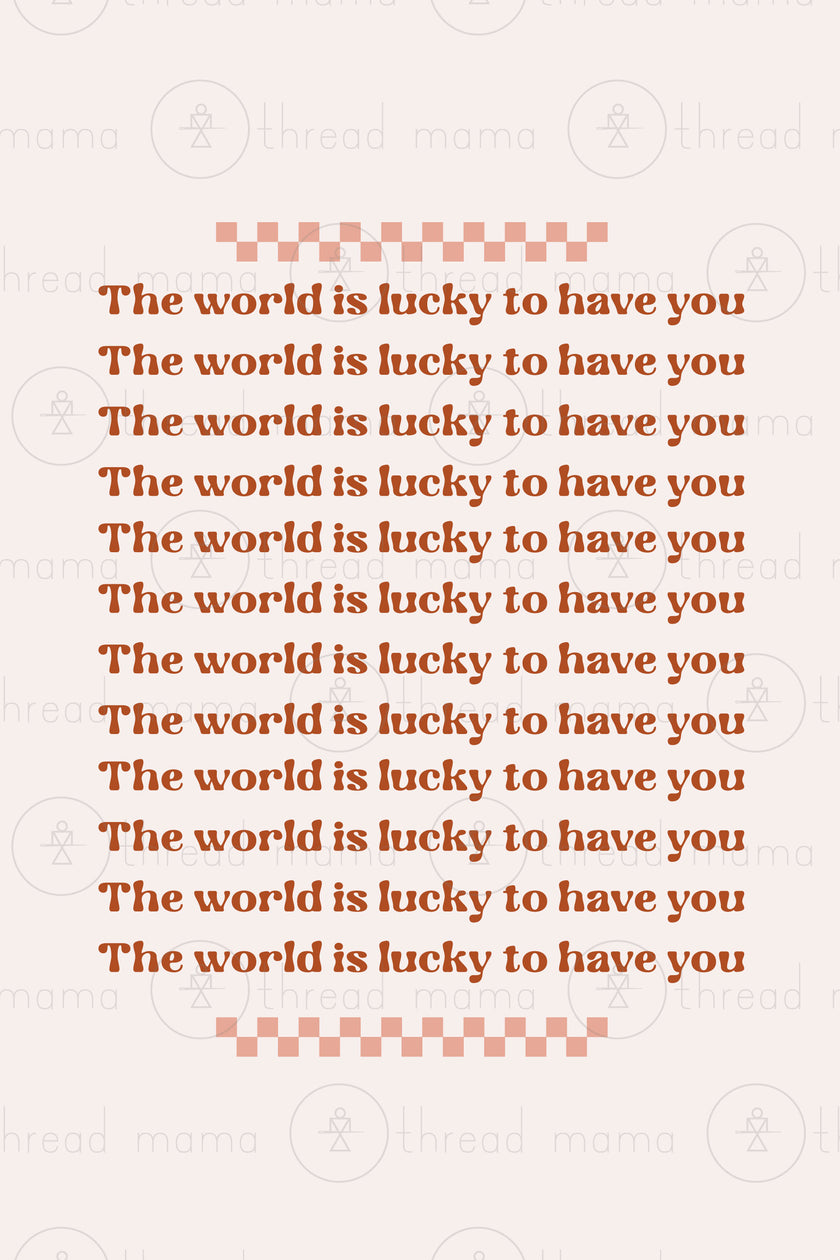 The World Is Lucky To Have You_1