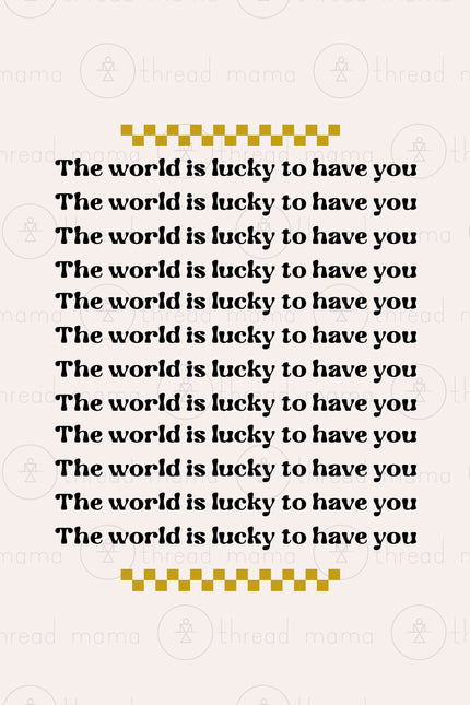 The World Is Lucky To Have You_1