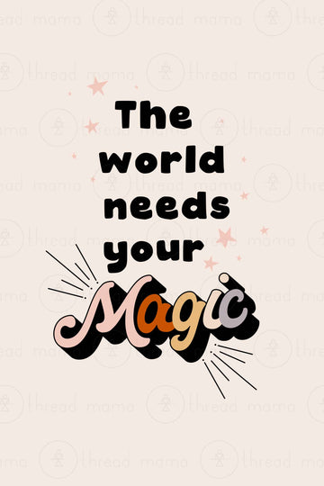 The World Needs Your Magic